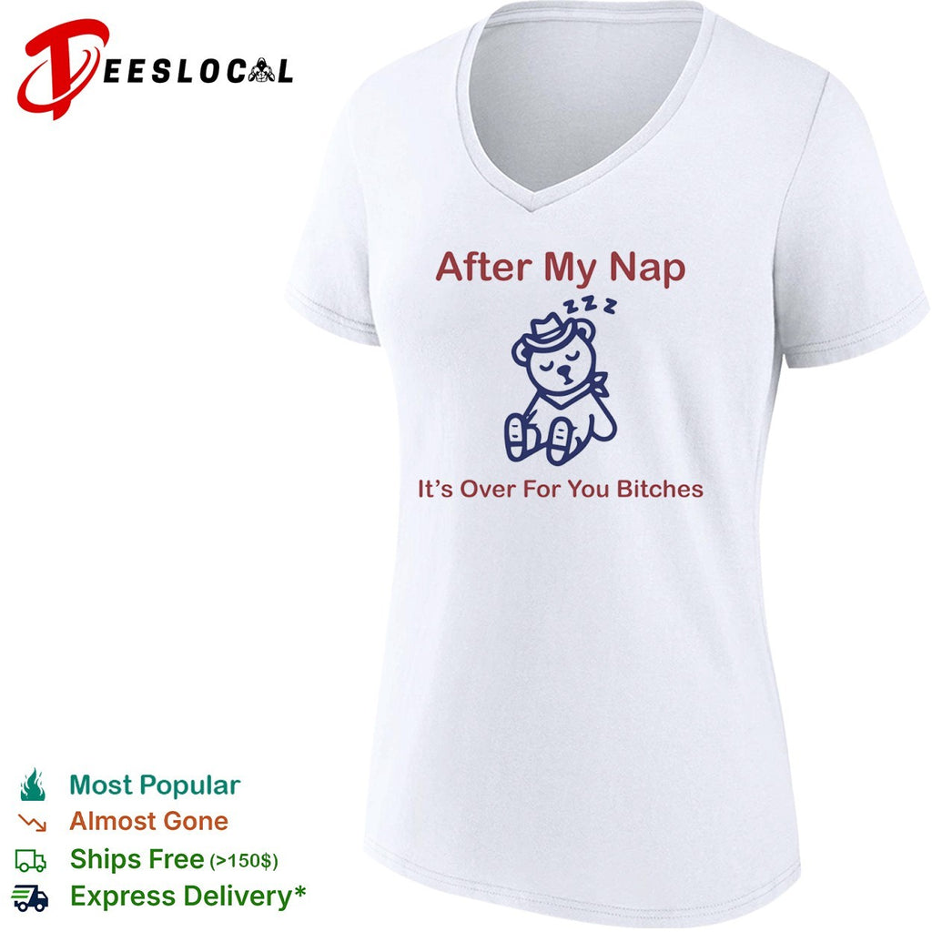 After my nap it’s over for you bitches sleep cowboy bear shirt