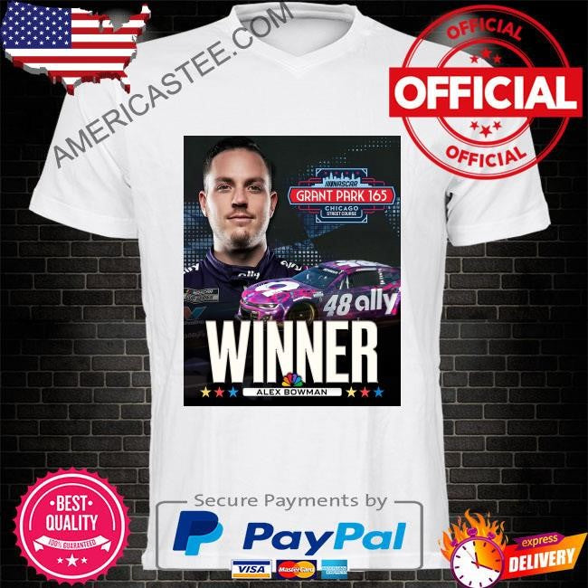 Alex bowman wins the nascar chicago street race to punch his ticket into the playoffs shirt