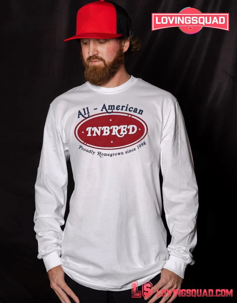 All American proudly homegrown since 1998 shirt