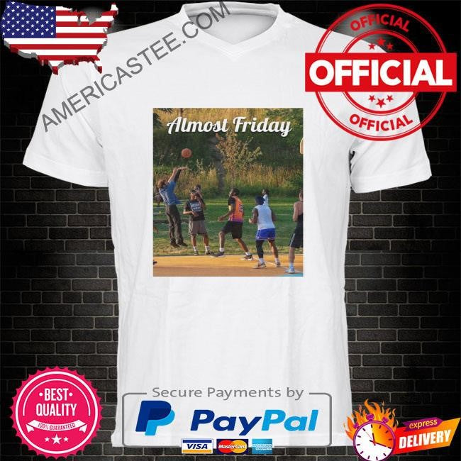 Almost friday amish hooper shirt