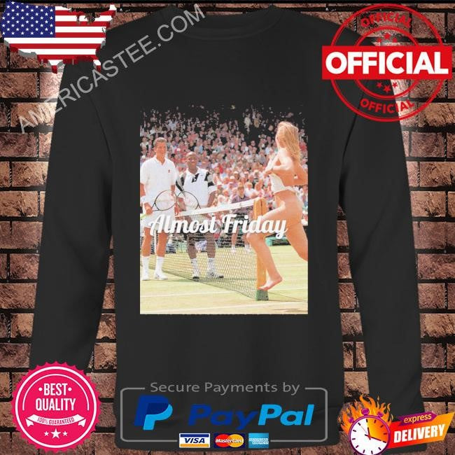 Almost friday wimbledon streaker shirt