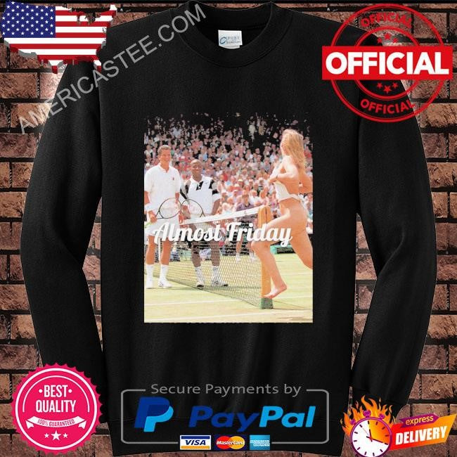 Almost friday wimbledon streaker shirt