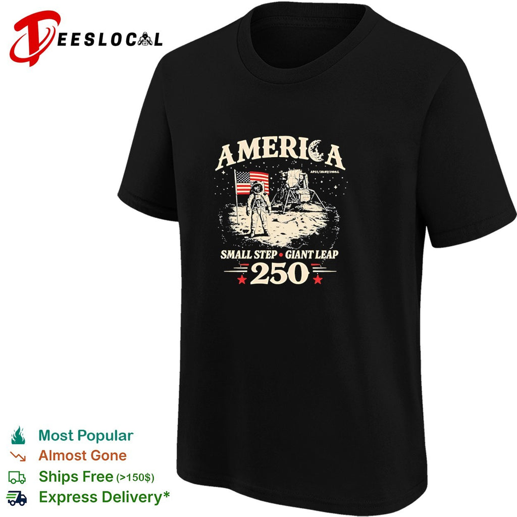 America small step giant leap 250 anniversary moon landing astronaut shirt