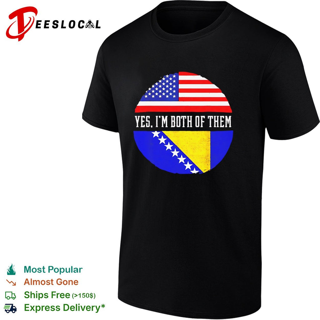 American Bosnia flag yes Im both of them shirt