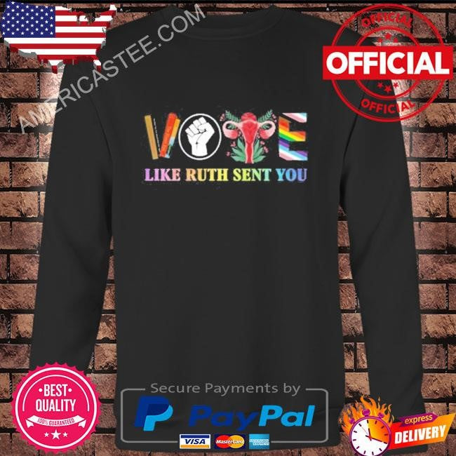 Anned books reproductive rights election 2024 vote like ruth sent you shirt