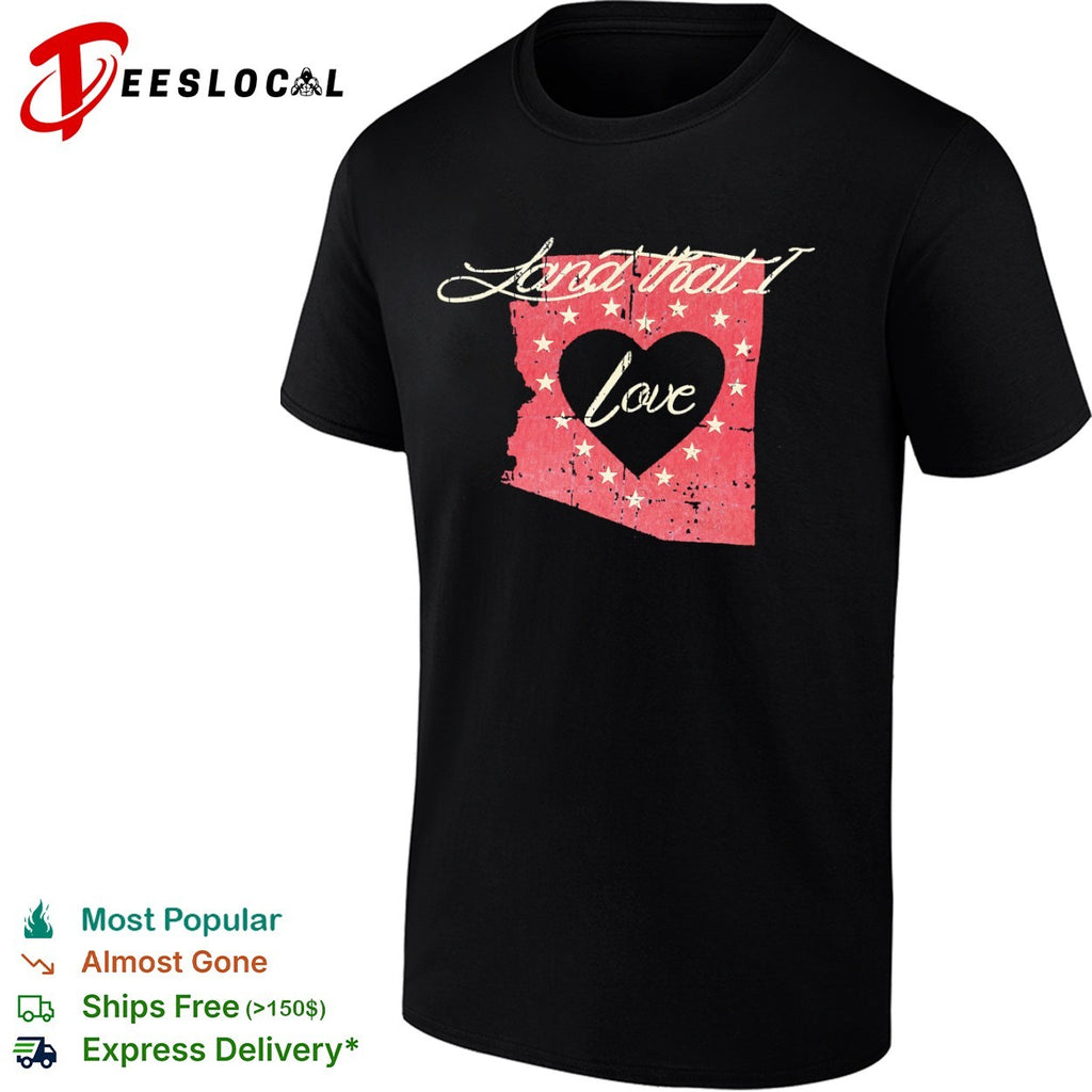 Arizona Land that I Love Heart State shirt