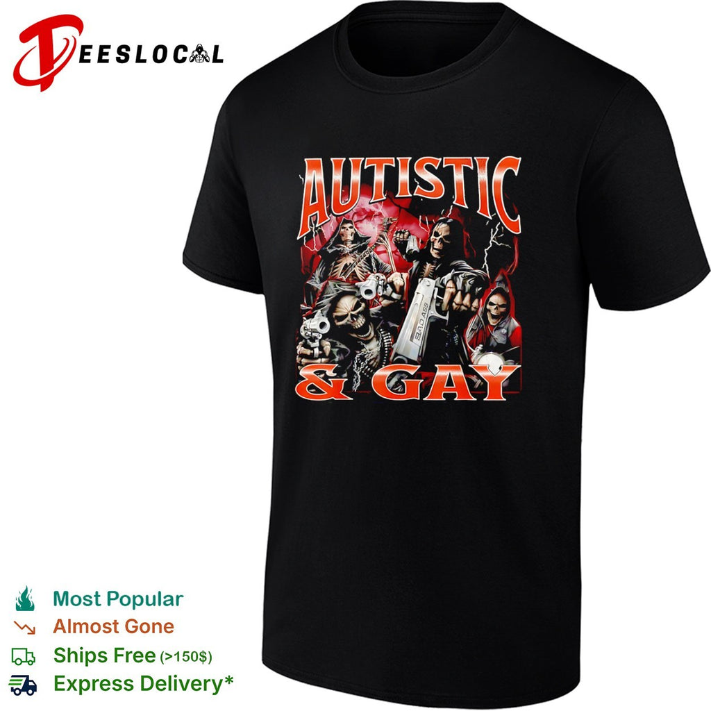 Autistic and gay skeletons with handguns bad ass shirt