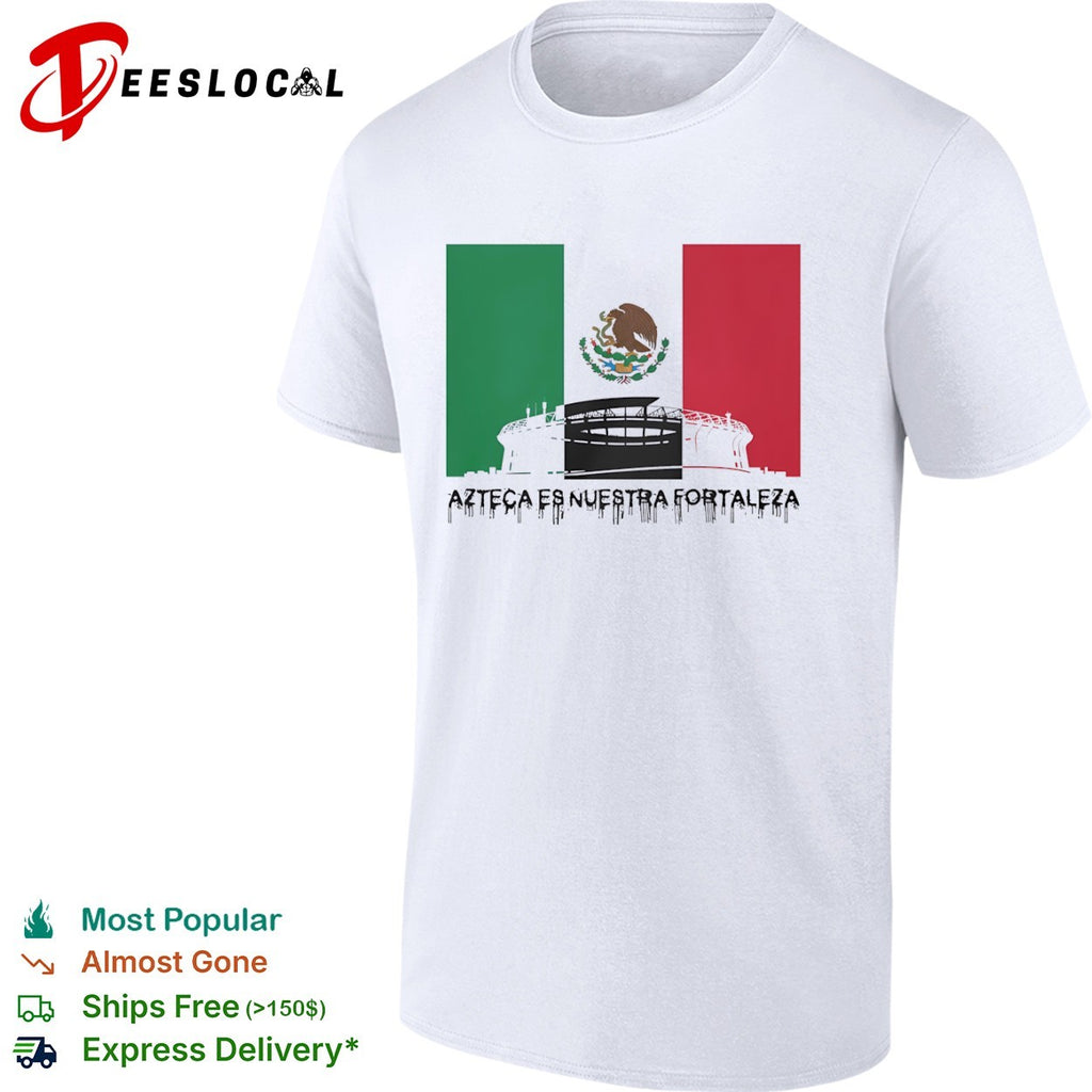 Azteca es nuestra fortaleza Mexico National Team Estadio Azteca soccer fan shirt