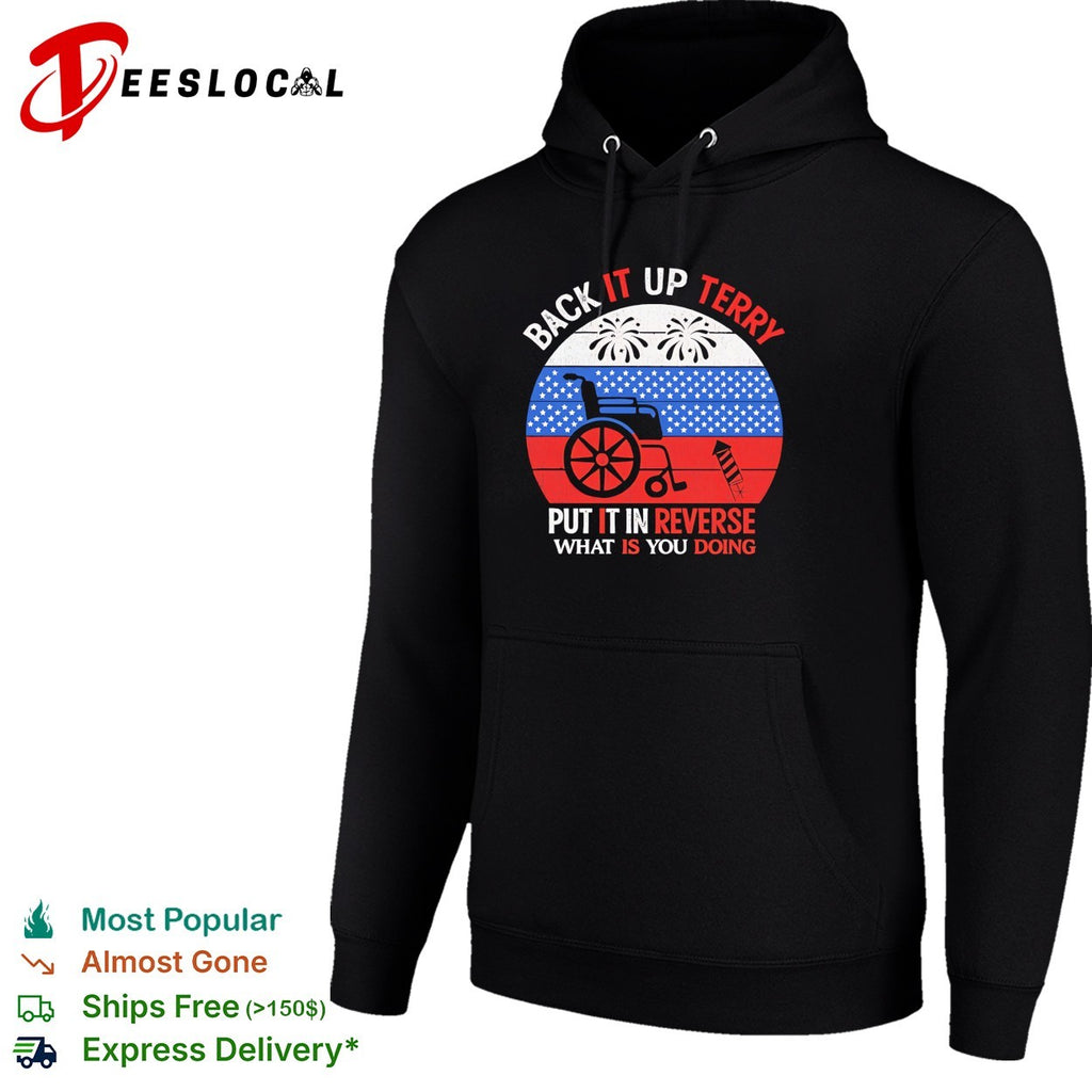 Back it up Terry put it in reverse fireworks wheelchair shirt