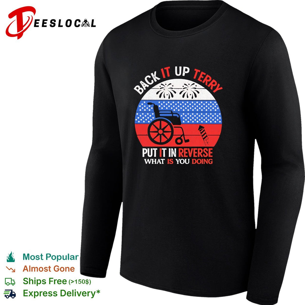 Back it up Terry put it in reverse fireworks wheelchair shirt