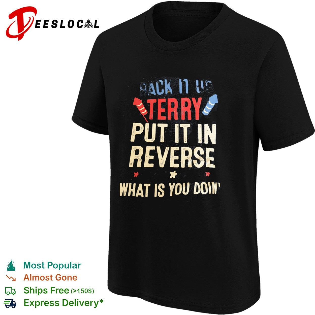 Back it up Terry put it in reverse what is you doin’ shirt