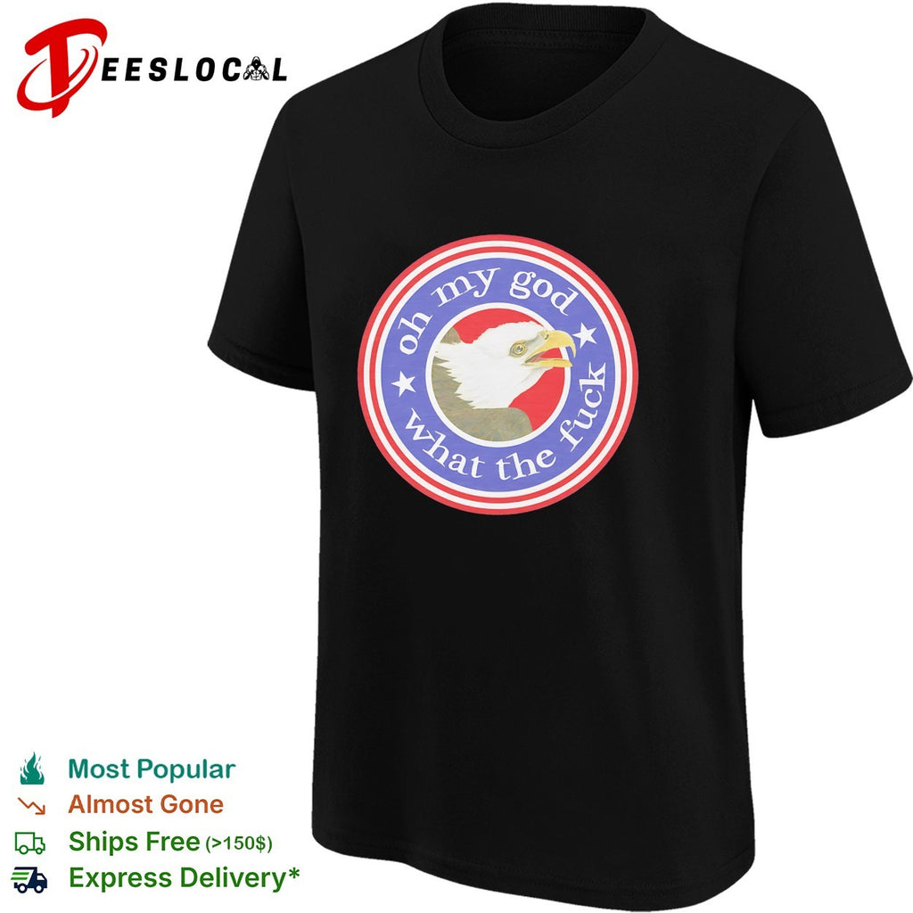 Bald eagle oh my god what the fuck shirt