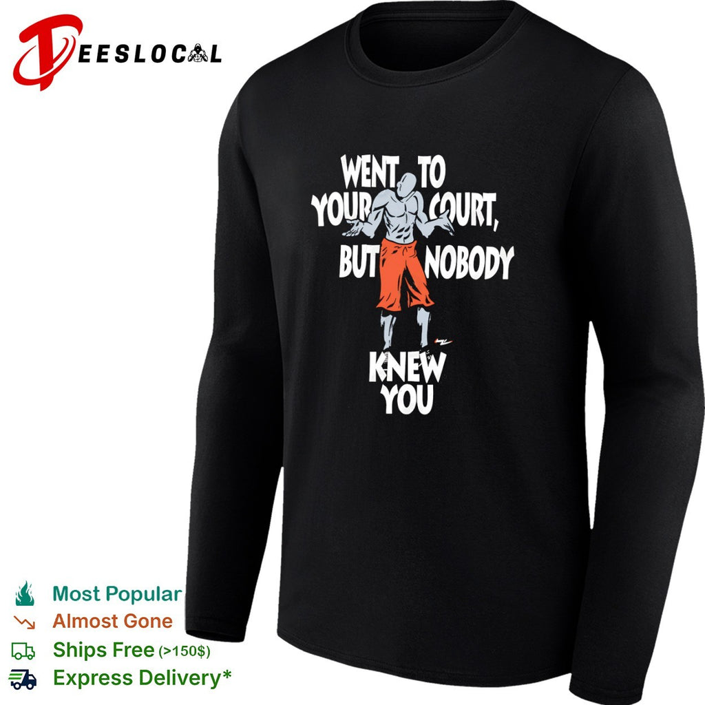 Basketball player went to your court but nobody knew you shrugging man shirt