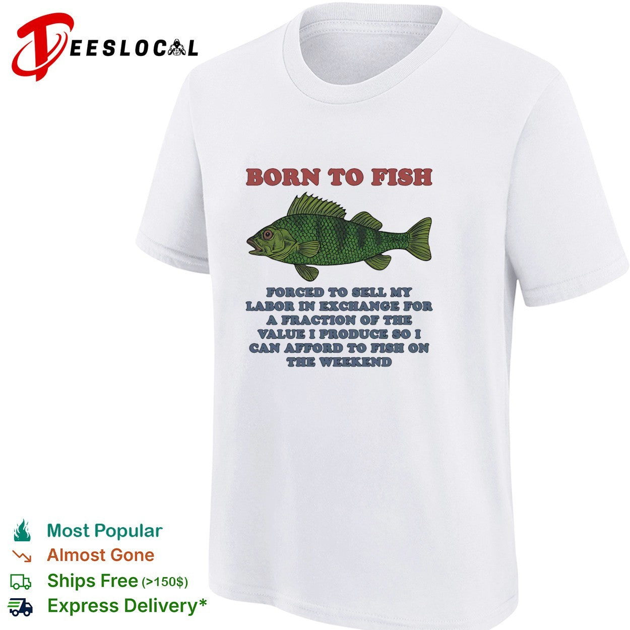Bass fish born to fish forced to sell labor on the weekend shirt