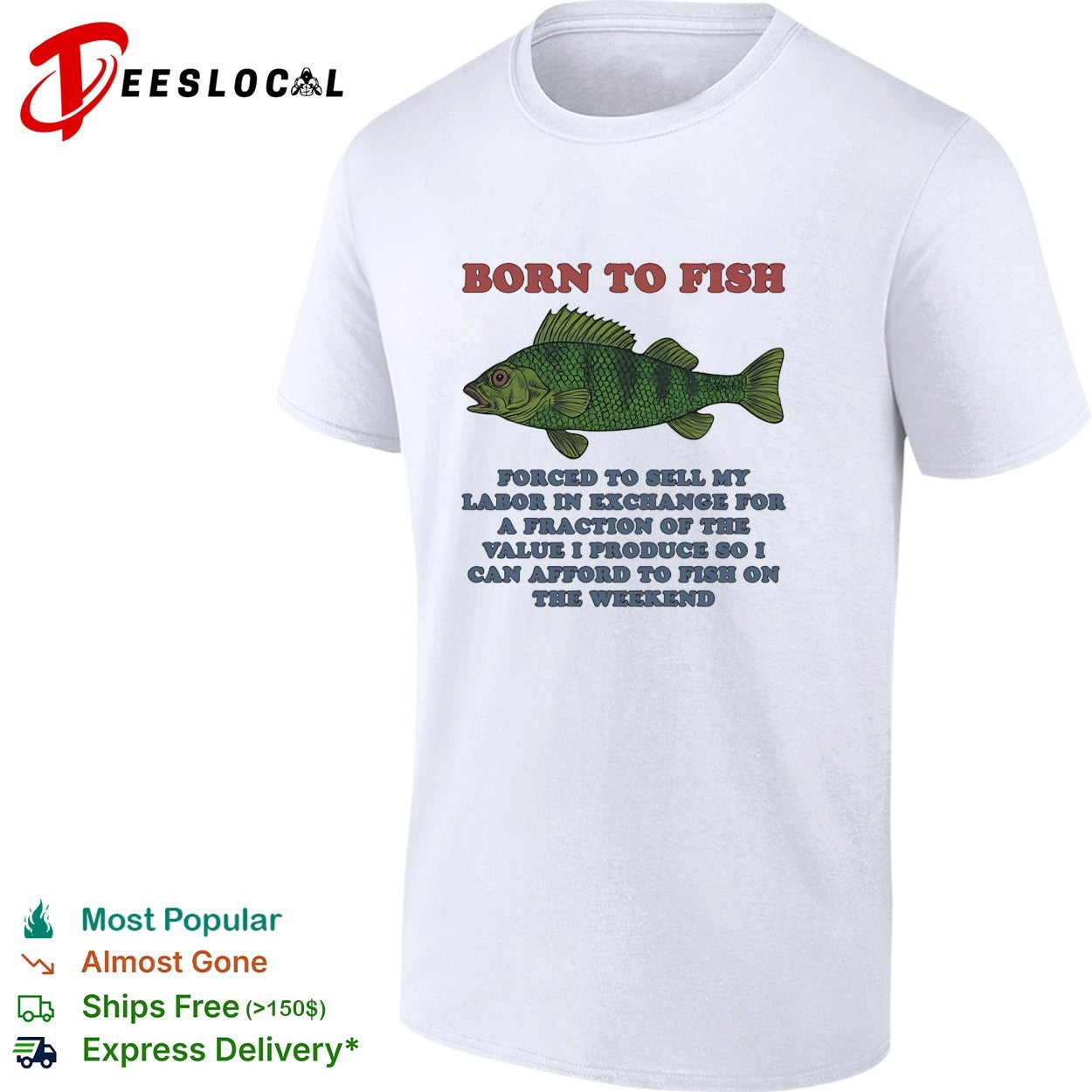 Bass fish born to fish forced to sell labor on the weekend shirt