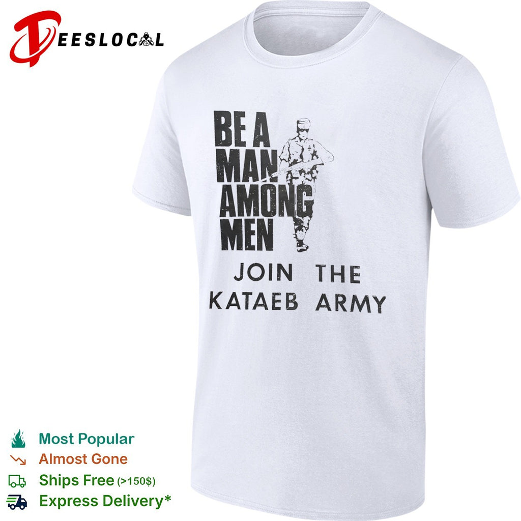 Be a among join the Kataeb Army shirt