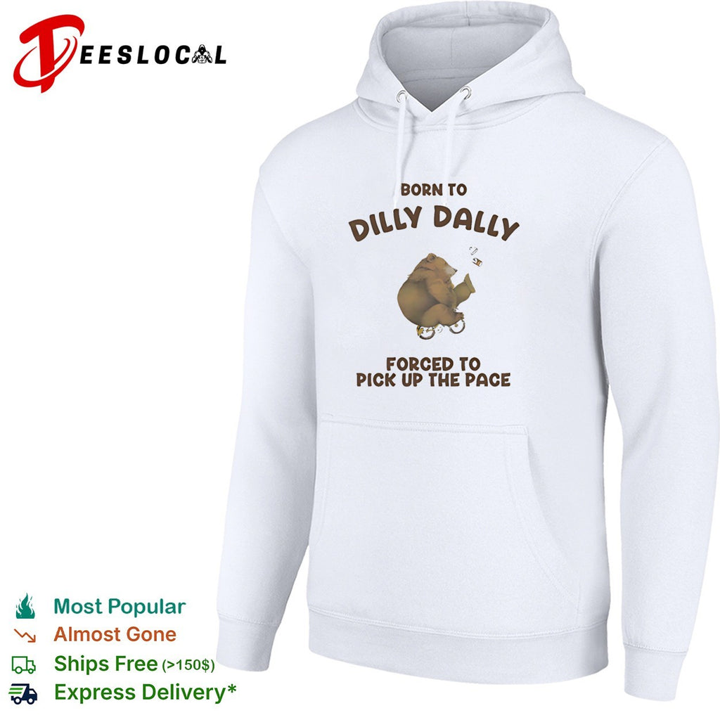 Bear riding bicycle born to dilly dally forced to pick up the pace shirt