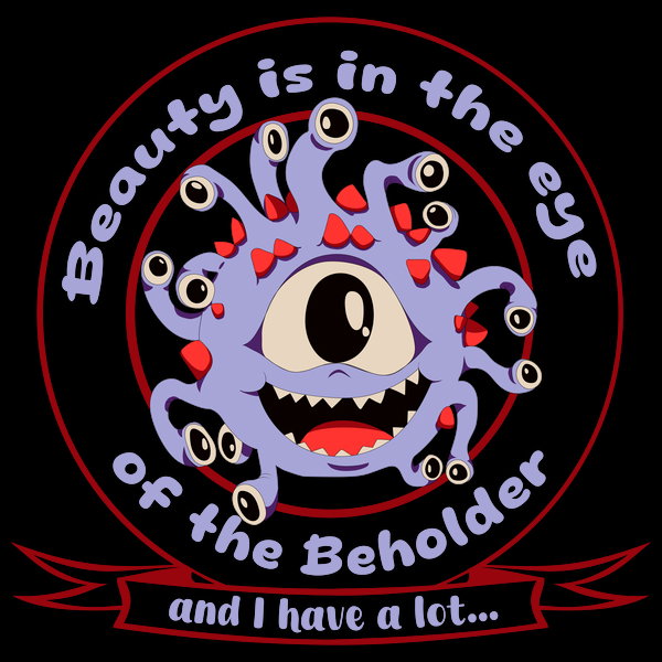 Beauty Is In The Eye Of The Beholde