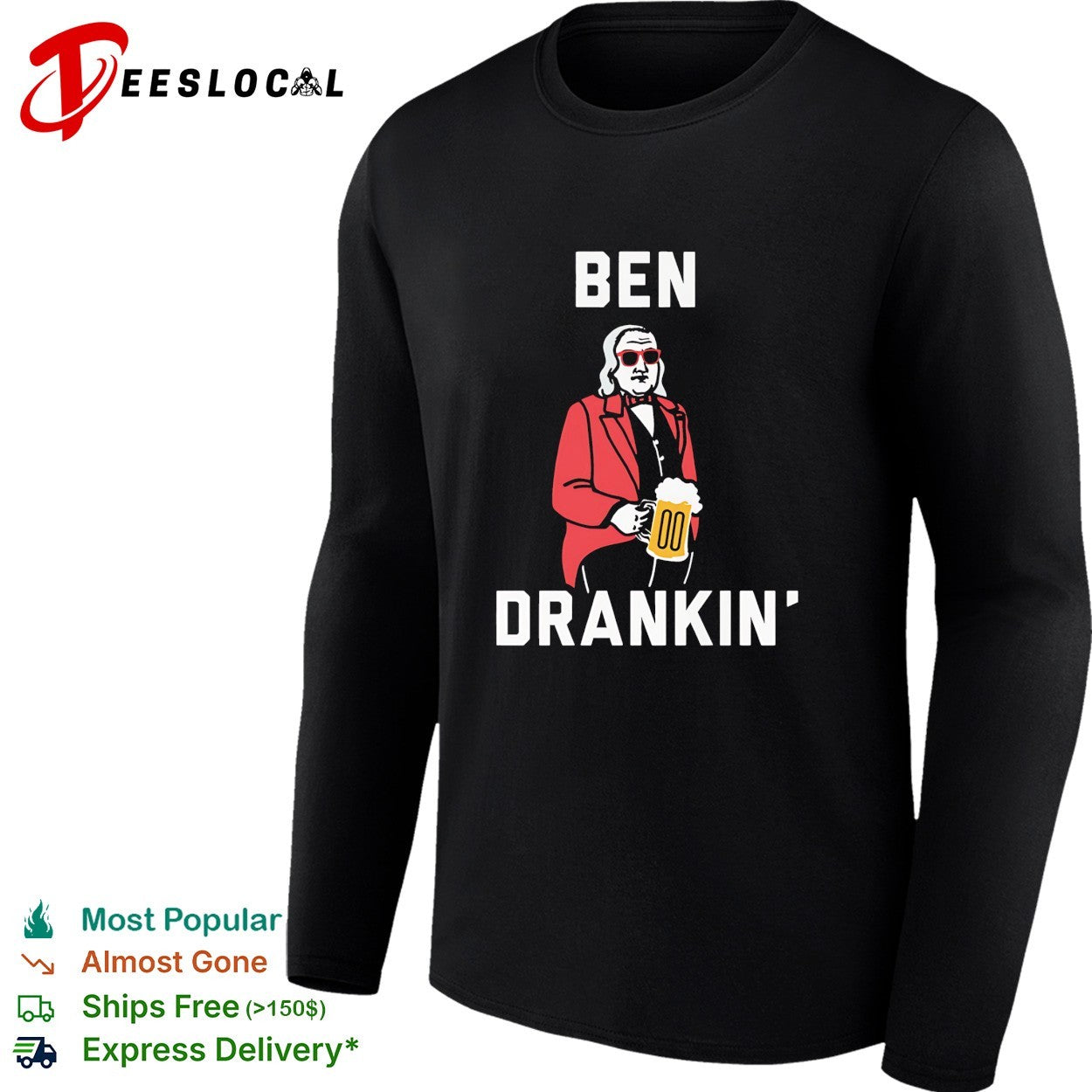 Ben Franklin holding beer mug sunglasses Ben Drankin’ shirt