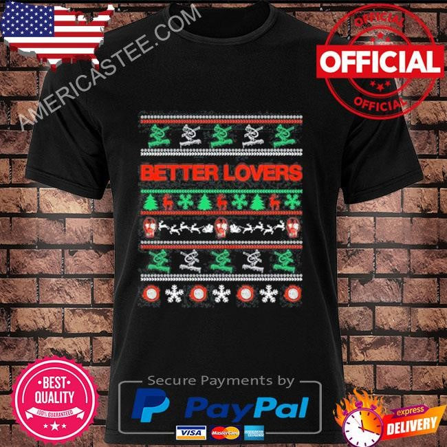 Better Lovers Xmas Shirt