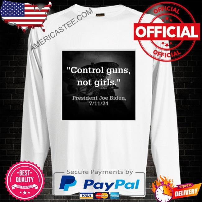 Biden harris control guns not girls 7 11 24 shirt
