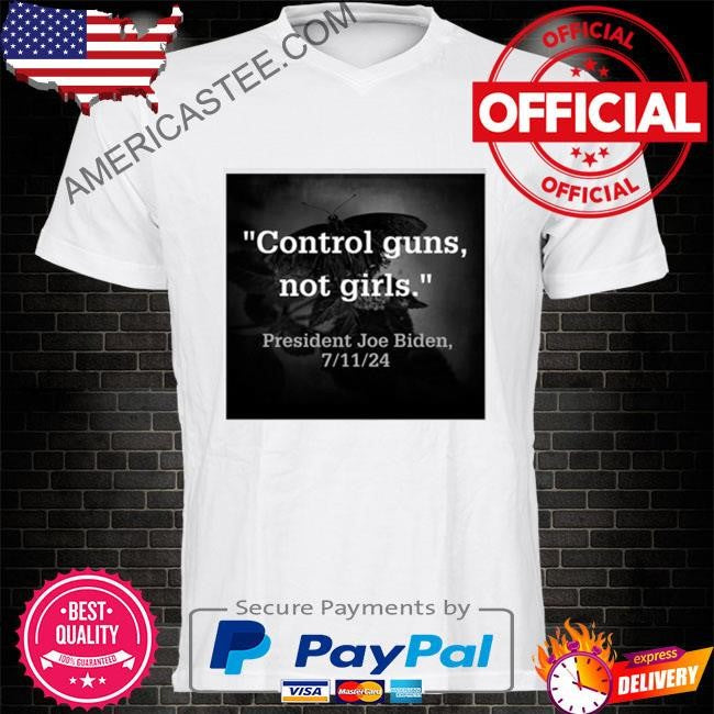 Biden harris control guns not girls 7 11 24 shirt