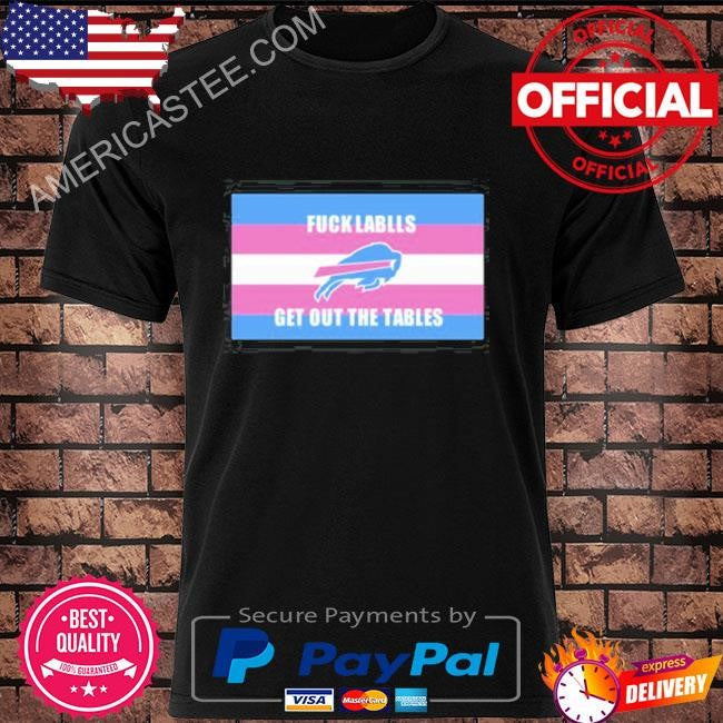 BillsMafia Victoria zeller fuck labels get out the tables shirt