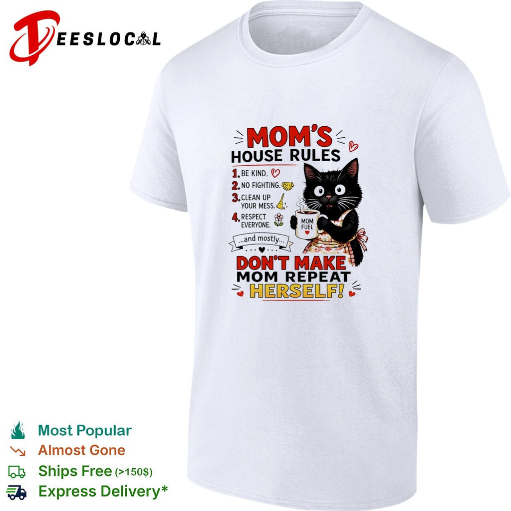 Black cat mom’s house rules don’t make mom repeat herself shirt