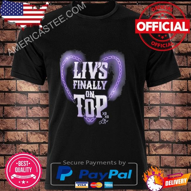 Black liv morgan liv’s finally on top shirt