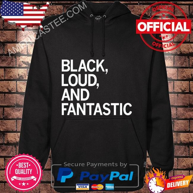 Black loud and fantastic shirt