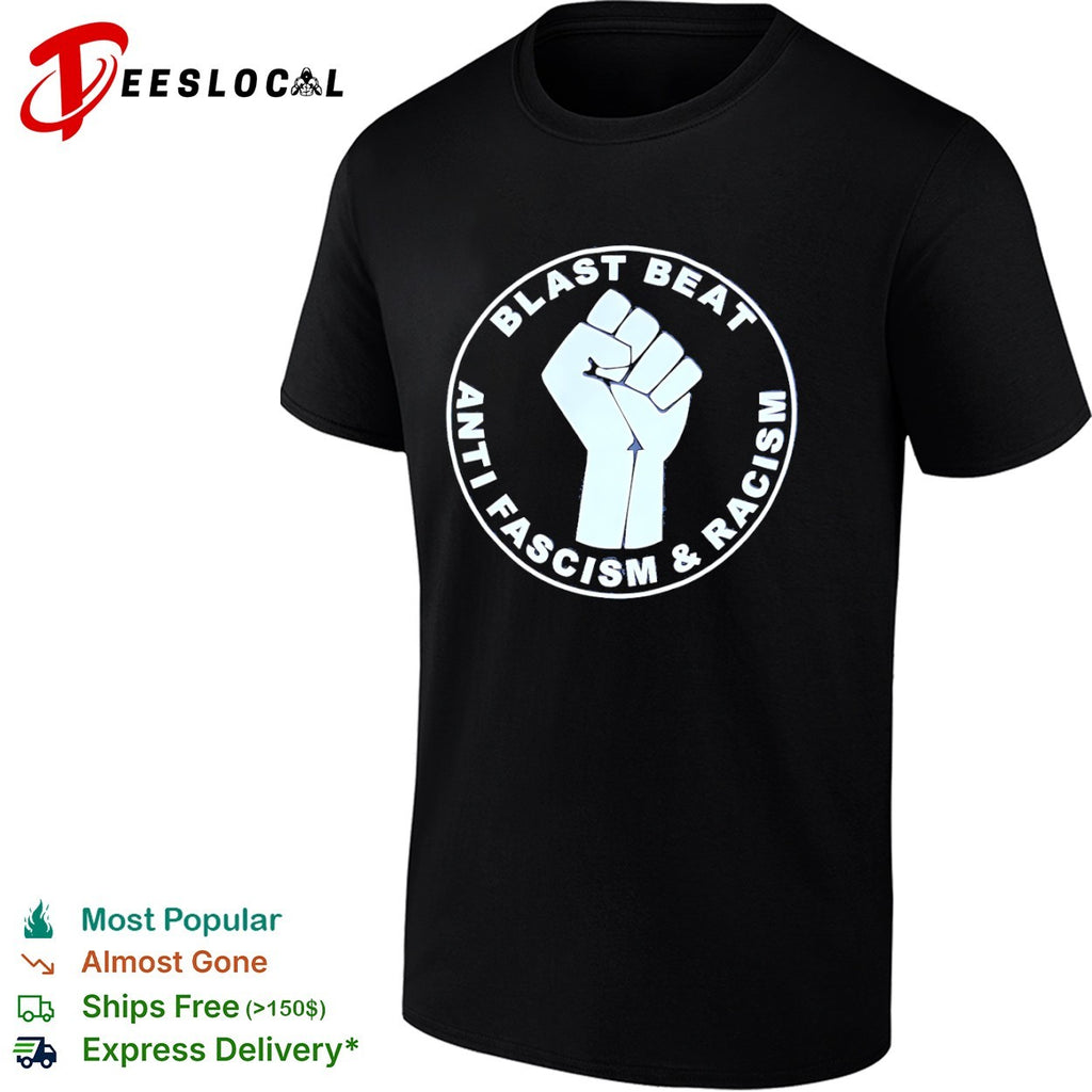 Blast Beat Anti Fascism and Racism Fist Symbol shirt