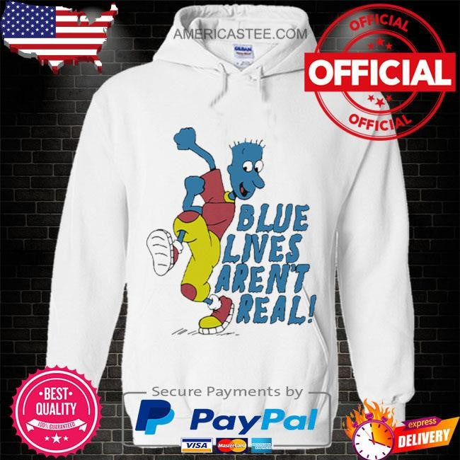 Blue Lives Aren’t Real T Shirt