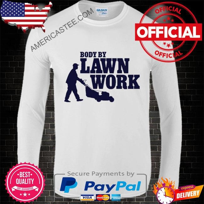 Body By Lawn Work T Shirt