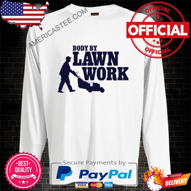 Body By Lawn Work T Shirt