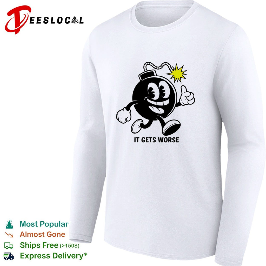 Bomb character walking thumbs up it gets worse shirt