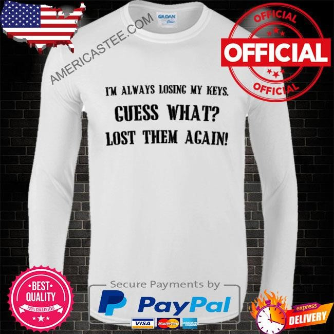 Boringteeshirt I’m always losing my keys shirt