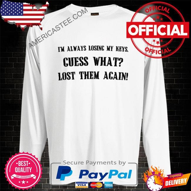 Boringteeshirt I’m always losing my keys shirt