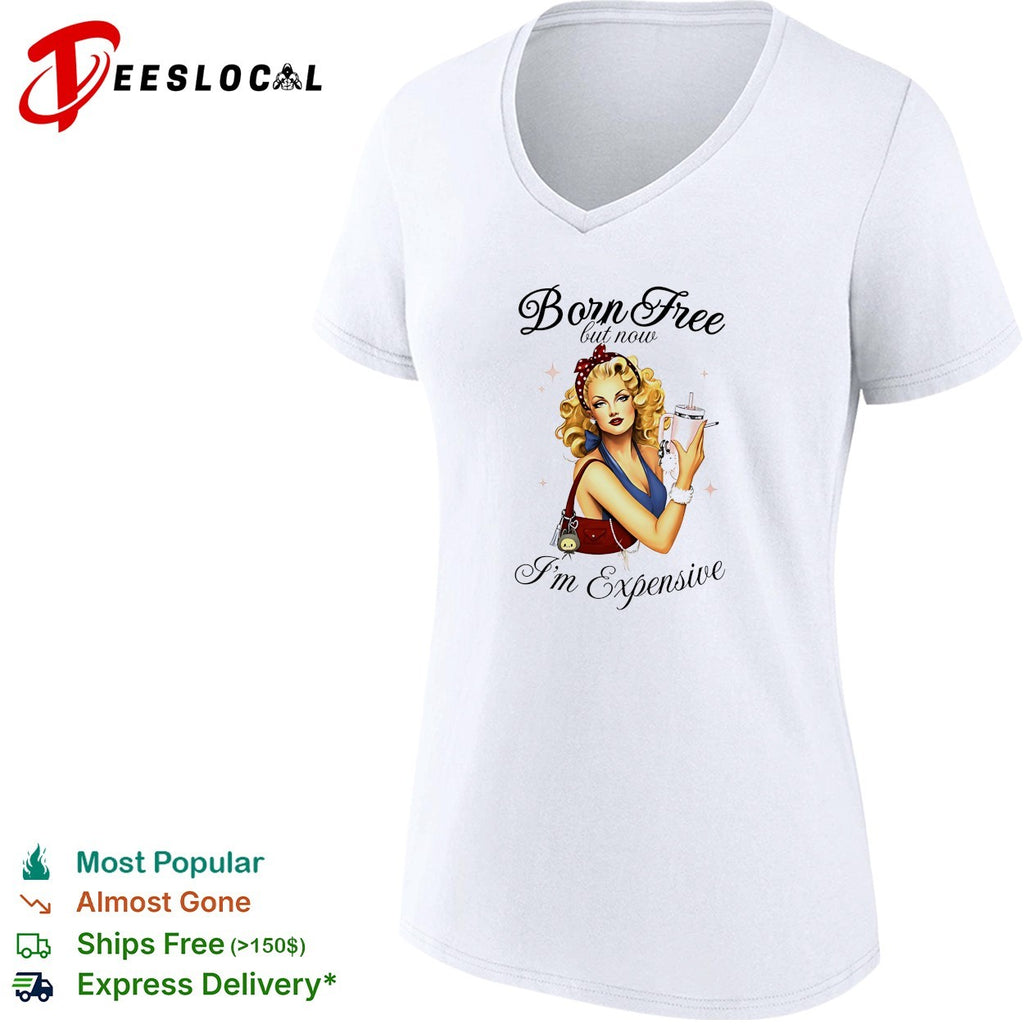 Born free but now I’m expensive pin up woman shirt