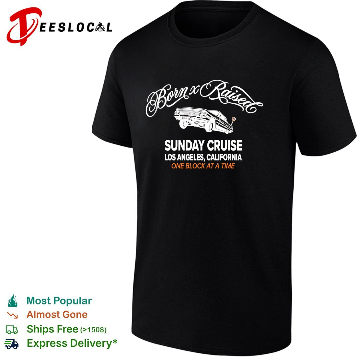 Born x Raised Sunday Cruise Los Angeles California lowrider one block at a time shirt