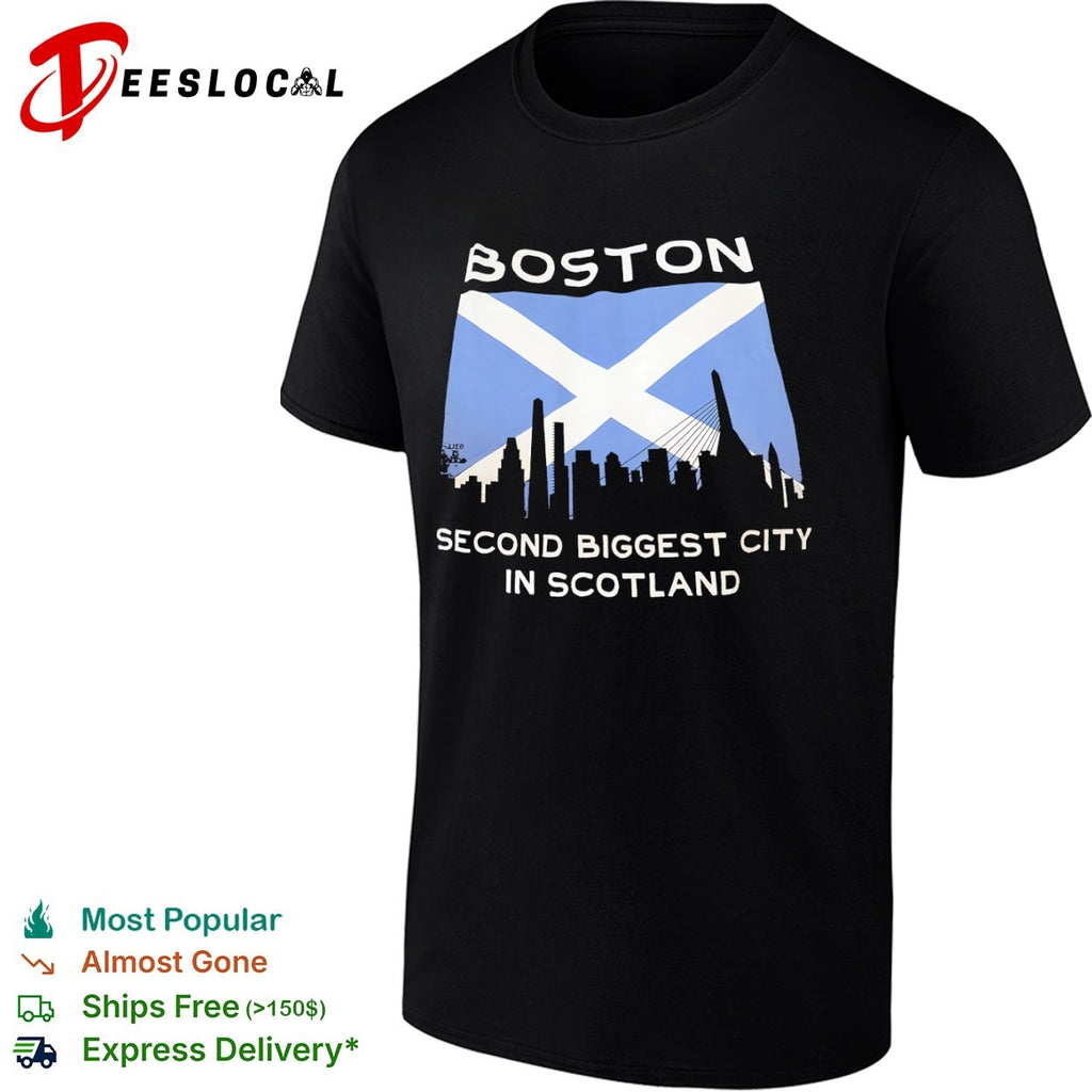 Boston Second Biggest City in Scotland shirt