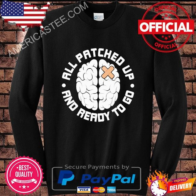 Brain all patched up and ready to go shirt