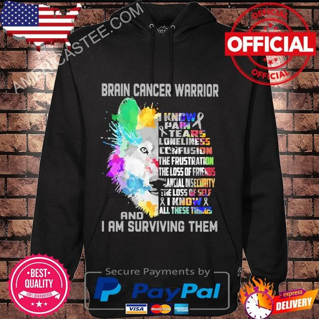 Brain cancer warrior – I know all these things and I am surviving them shirt