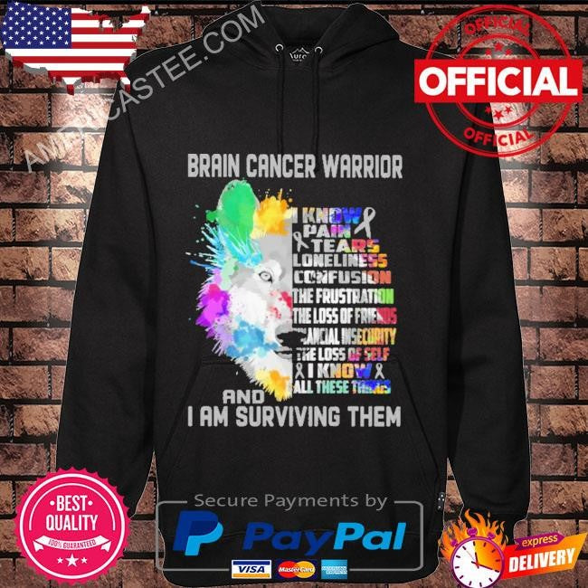 Brain cancer warrior and I am surviving them shirt