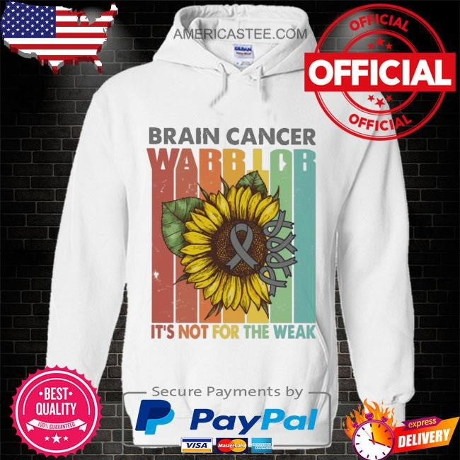 Brain cancer warrior it’s not for the weak shirt