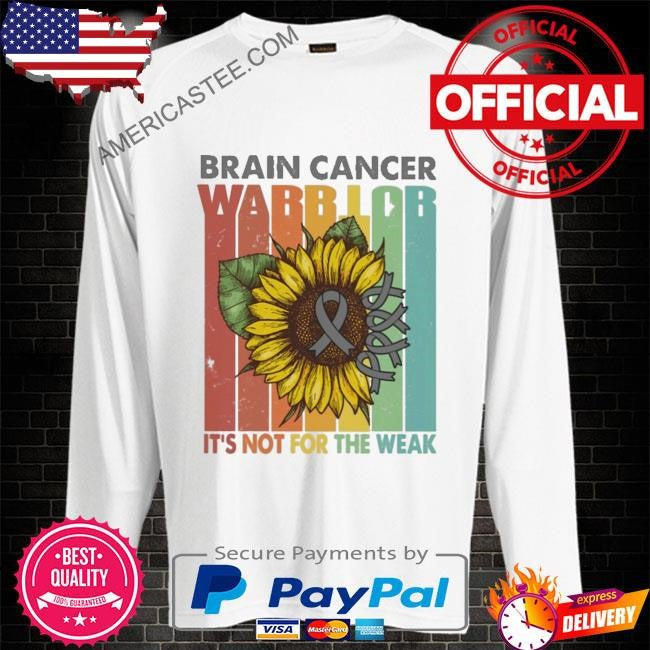 Brain cancer warrior it’s not for the weak shirt