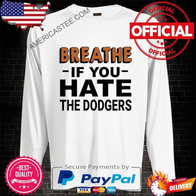 Breathe If You Hate The Dodgers T Shirt