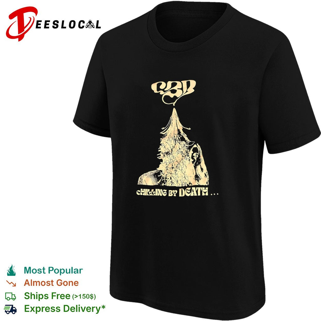 CBD Chilling by Death shirt
