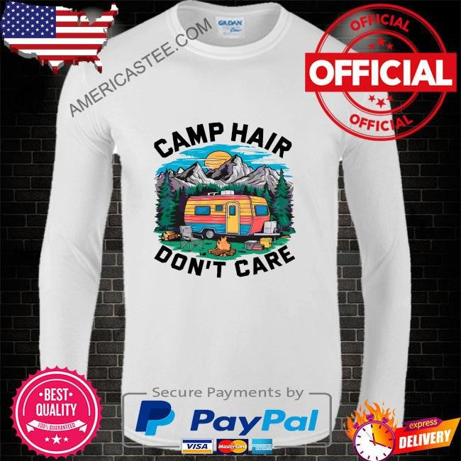 Camping activity camp hair dont care shirt