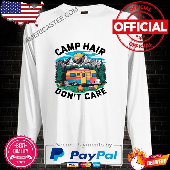Camping activity camp hair dont care shirt