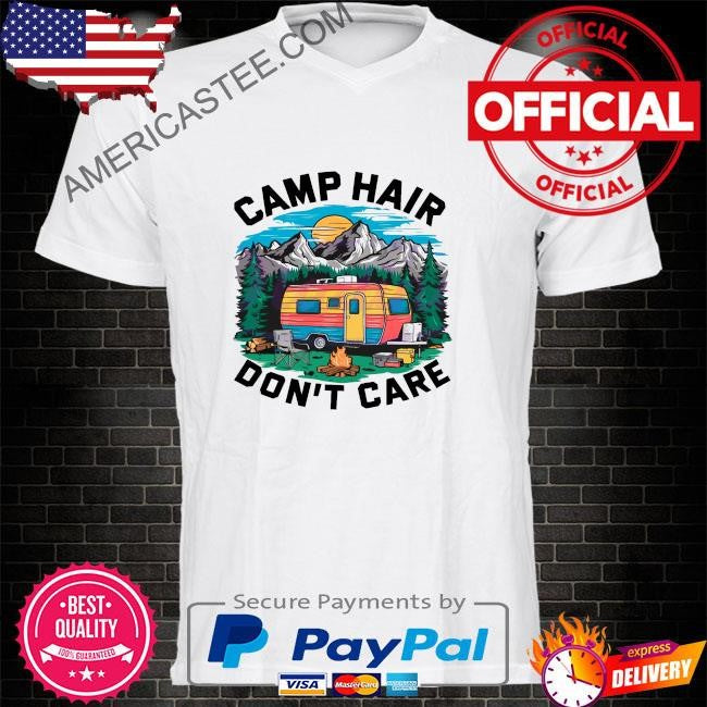 Camping activity camp hair dont care shirt
